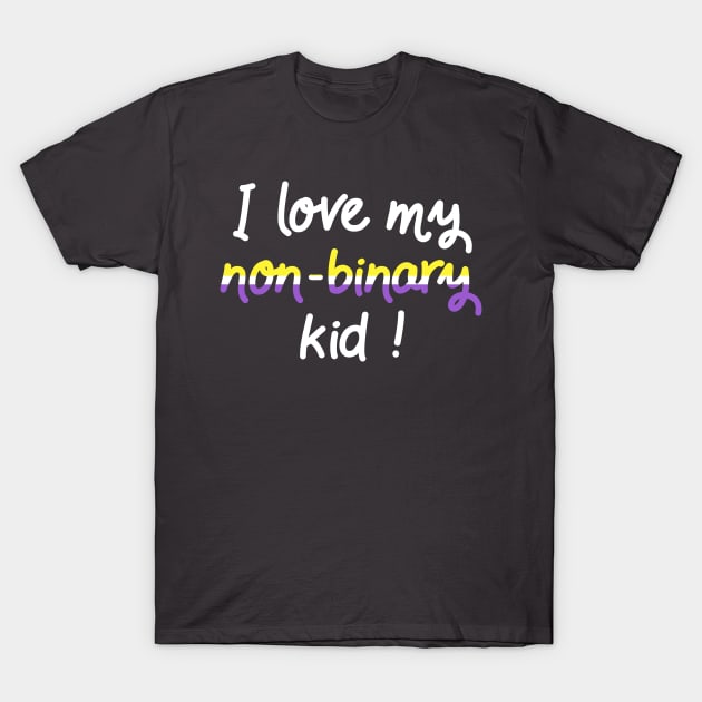 I love my non-binary kid! T-Shirt by XanaNouille